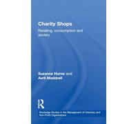 Charity Shops: Retailing, Consumption and Society: 5 (Routledge Studies in the Management of Voluntary and Non-Profit Organizations)