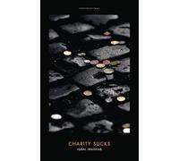 Charity Sucks (Provocations)
