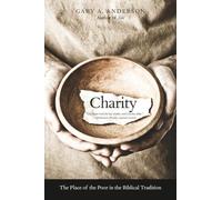 Charity: The Place of the Poor in the Biblical Tradition