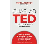 Charlas TED: La guía oficial TED para hablar en público (Deusto)