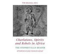 Charlatans, Spirits and Rebels in Africa: The Stephen Ellis Reader