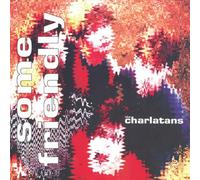 Charlatans U.K. - Some Friendly