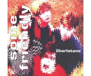 Charlatans U.K. - Some Friendly
