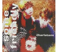 Charlatans UK - Some Friendly