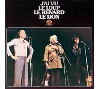 Charlebois - J'Ai Vu Le Loup, Le Renard, Le Lion