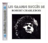 Charlebois, Robert - Les Grands Succes De Robert Charlebois