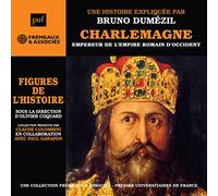 Charlemagne - Empereur De L'empire Romain D'occident: Une Biographie Explique Par Bruno Dumézil