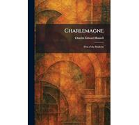 Charlemagne: First of the Moderns