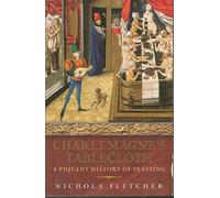 Charlemagne's Tablecloth: A Piquant History of Feasting