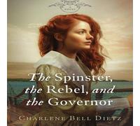 Charlene Bell Dietz The Spinster, the Rebel, & the Governor: Paperback Book Charlene Bell Dietz Multicolor