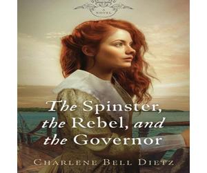 Charlene Bell Dietz The Spinster, the Rebel, & the Governor: Paperback Book Charlene Bell Dietz Multicolor