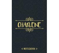 Charlene Notebook: Personalized Notebook With Name For Charlene, Birthday Gift For Girls and Women, 6x9, 120 College Ruled Page, Matte Finish Cover, Vintage Journal For Men, Kids, Students and Boys