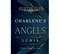 Charlene's Angels: Lunis - the Soldier:Dark Romance Thrill