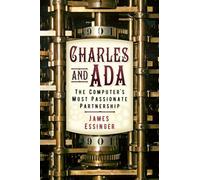 Charles & Ada: The Computer's Most Passionate Partnership