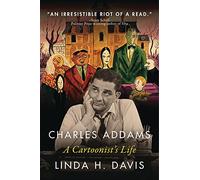 Charles Addams: A Cartoonist's Life