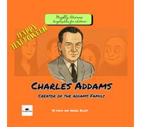 Charles Addams. Creator of The Addams Family: Halloween Special: The True Story of Charles Addams and The Addams Family, Told for Young Readers (Mighty Acorns Biographies for Children)