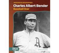 Charles Albert Bender: Baseball Star (Indigenous Biographies)