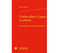 Charles-Albert Cingria au présent: Aux origines de la chronique moderne