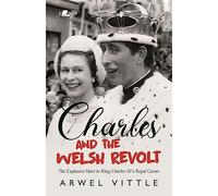 Charles and the Welsh Revolt - The explosive start to King Charles III's Royal career