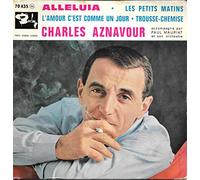 Charles Aznavour - ALLELUIA/ LES PETITS MATINS/ L'AMOUR C'EST COMME UN JOUR/ TROUSSE-CHEMISE