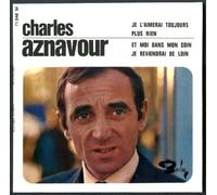 Charles Aznavour - Barclay 71046 - Charles Aznavour - Original de 1966 (et non pas réédition) - Je l'aimerai toujours, Plus rien, Et moi dans mon coin, Je reviendrai de loin - (disque vinyle EP 45t)