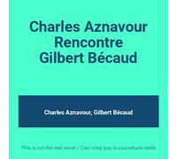 Charles Aznavour Rencontre Gilbert Bécaud