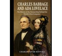 Charles Babbage and Ada Lovelace: The History of the Partnership Behind the World’s First Computer