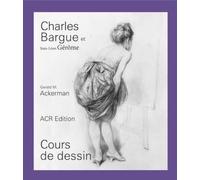 Charles Bargue Et Jean-Léon Gérôme: Cours de Dessin