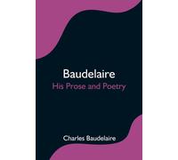 Charles Baudelaire Baudelaire; His Prose & Poetry Paperback Book Charles Baudelaire Multicolor