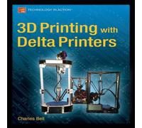 Charles Bell 3D Printing with Delta Printers Paperback Book Charles Bell Multicolor
