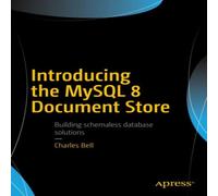Charles Bell Introducing the MySQL 8 Document Store Paperback Book Charles Bell Multicolor