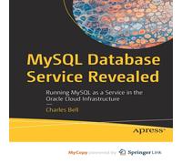 Charles Bell MySQL Database Service Revealed : Running MySQL as a Service in Charles Bell Multicolor