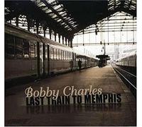 Charles, Bobby - Last Train to Memphis