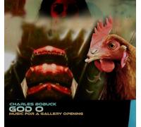 Charles Bobuck - God O: Music For A Gallery Opening (Deluxe)