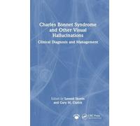 Charles Bonnet Syndrome and Other Visual Hallucinations: Clinical Diagnosis and Management