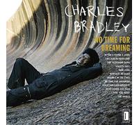 Charles Bradley - No Time for Dreaming [Re-Issue]