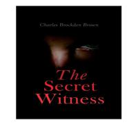 Charles Brockden Brown The Secret Witness: Ormond - Complete Edition (Vol. 1-3) Paperback Charles Brockden Brown Multicolor