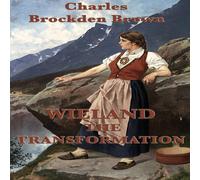 Charles Brockden Brown Wieland -Or- The Transformation: An Early American Gothic Novel Charles Brockden Brown Multicolor