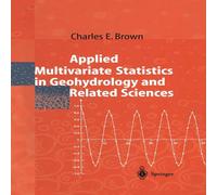 Charles Brown Applied Multivariate Statistics in Geohydrology & Related Charles Brown Multicolor