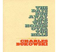 Charles Bukowski The Days Run Away Like Wild Horses Paperback Book Charles Bukowski Multicolor