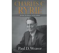 Charles C. Ryrie: The Man, His Ministry, and His Method