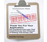Charles Conway Thank You for Your Application: The Facebook Faux-Pas That Could Charles Conway Multicolor