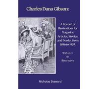 Charles Dana Gibson: A Record of Illustrations for Magazine Articles & Stories, and for Books, from 1886 to 1929. (Illustrators in Black and White.)