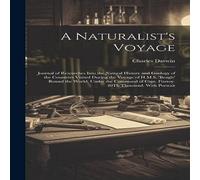 Charles Darwin A Naturalist's Voyage: Journal of Researches Into the Natural Charles Darwin Multicolor