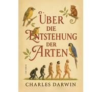 Charles Darwin: ?ber die Entstehung der Arten. Vollst?ndige Neuausgabe by Charle