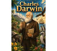 Charles Darwin: Evolution Nature Science Discovery Theory Animals Biology Biography