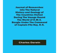Charles Darwin Journal of Researches into the Natural History & Geology of the Charles Darwin Multicolor