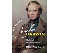 Charles Darwin: No Rebel, Great Revolutionary