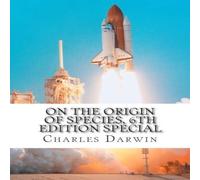 Charles Darwin On the Origin of Species, 6th Edition special: classic science Charles Darwin Multicolor