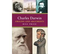 Charles Darwin: Origins and Arguments